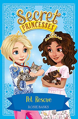 Pet Rescue: Book 15 (Secret Princesses) By Rosie Banks