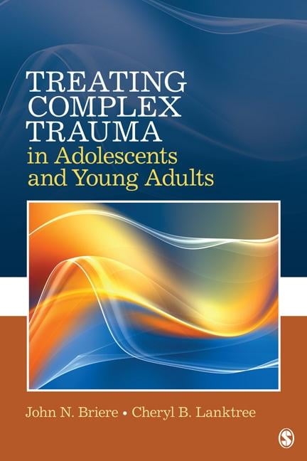Treating Complex Trauma in Adolescents and Young Adults by Jo... - 9781412981446