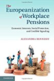 The Europeanization of Workplace Pensions: Economic Interests, Social Protection