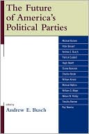 The Future of America's Political Parties by Andrew E. Busch - 9780739120736
