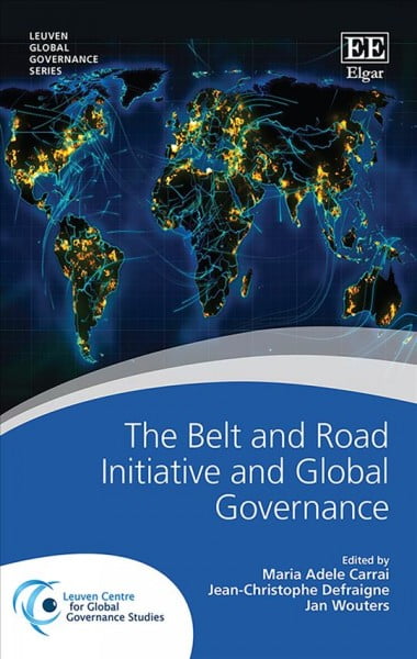 The Belt and Road Initiative and Global Governance Carrai Defraigne Wouters
