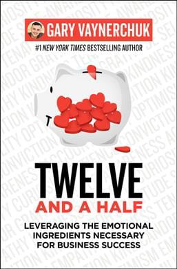 Twelve and a Half: Leveraging the Emotional Ing. Vaynerchuk** - Image 7