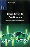 From Crisis to Confidence: Macro-Economics After the Crash (Hobart Papers) By R