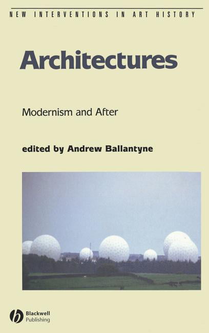 Architectures: Modernism and After Ballantyne Hardback Wiley–Blackwell