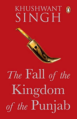 The Fall of the Kingdom of Punjab By Khushwant Singh