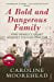 A Bold and Dangerous Family