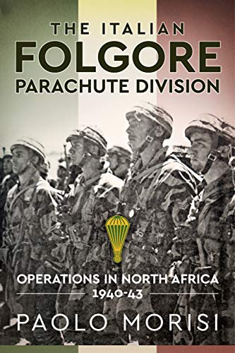 The The Italian Folgore Parachute Division by Paolo Morisi - 9781913336042