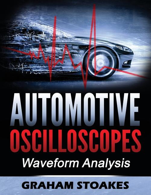 Graham Stoakes Automotive Oscilloscopes - Waveform Analysis Paperback Book