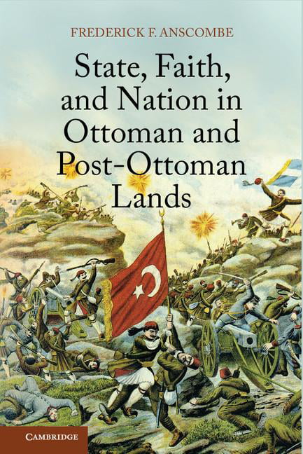 State, Faith, and Nation in Ottoman and Post-Ottoman Lands - 9781107042162