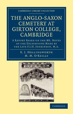 The Anglo-Saxon Cemetery at Girton College, Cambridge Hollingworth O'Reilly