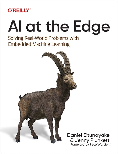 AI at the Edge by Daniel Situnayake, Jenny Plunkett - 9781098120207
