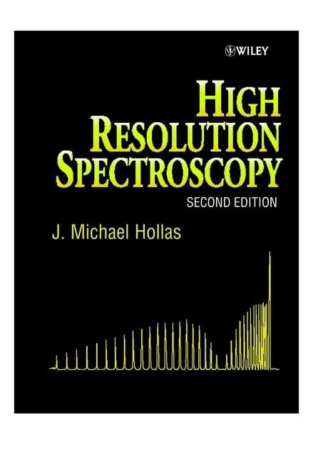 High Resolution Spectroscopy 2e Hollas Hardback Wiley–Blackwell 9780471974215 - Image 3