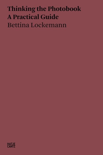 Bettina Lockemann: Thinking the Photobook by Bettina Lockeman... - 9783775752718