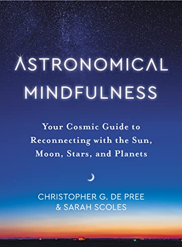 Astronomical Mindfulness by Christopher G De Pree HARDBACK 9780063041325