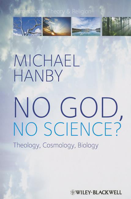 No God, No Science? – Theology, Cosmology, Biology Hanby Hardback 9781405158015