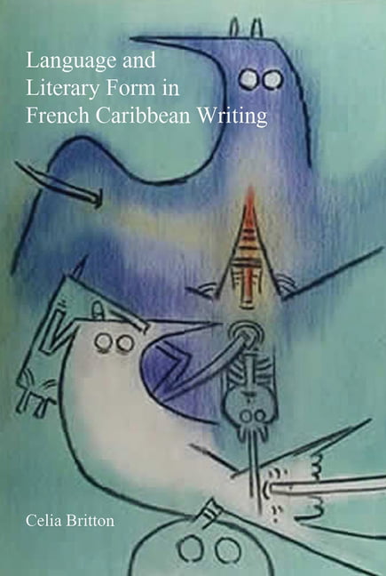 Language and Literary Form in French Caribbean Writing Britton Hardback