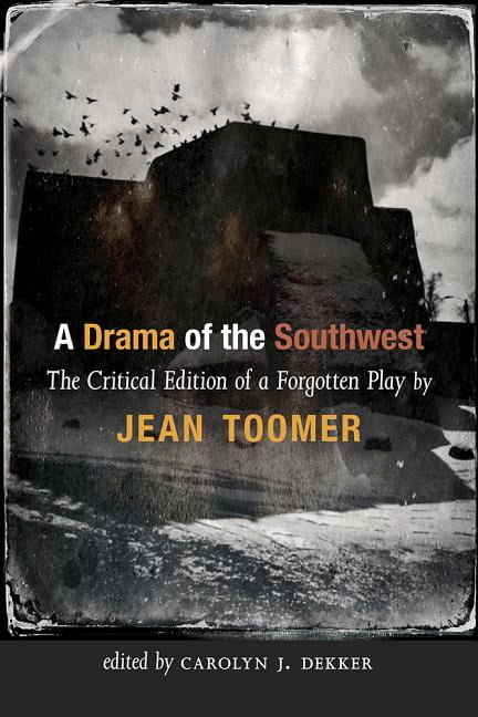 A Drama of the Southwest – The Critical Edition of a Forgotten Play Toomer