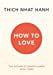 Thich Nhat Hanh - How To Love - Paperback Book