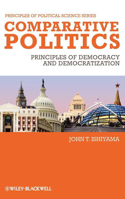 Comparative Politics – Principles of Democracy and  Democratization Ishiyama