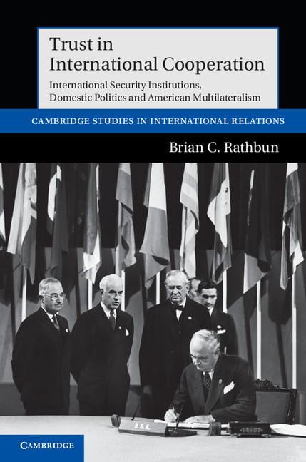 Trust in International Cooperation Rathbun Hardback Cambridge University Press