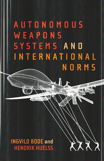 Autonomous Weapons Systems and International Norms Bode Huelss Paperback