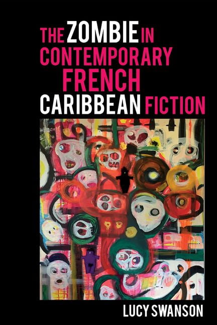 The Zombie in Contemporary French Caribbean Fiction Swanson Hardback