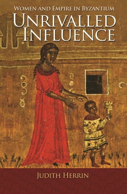 Unrivalled Influence by Judith Herrin - 9780691166704