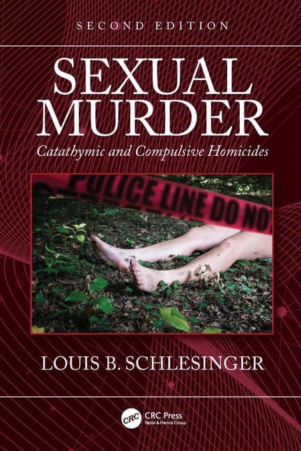 s**ual Murder: Catathymic and Compulsive Homicides, Schlesinger 9780367860233..
