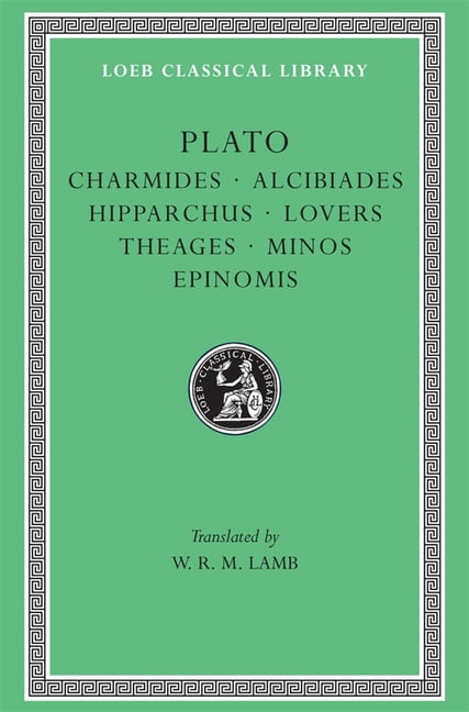 Charmides. Alcibiades. Hipparchus. Lovers. Theages. Minos. Ep... - 9780674992214
