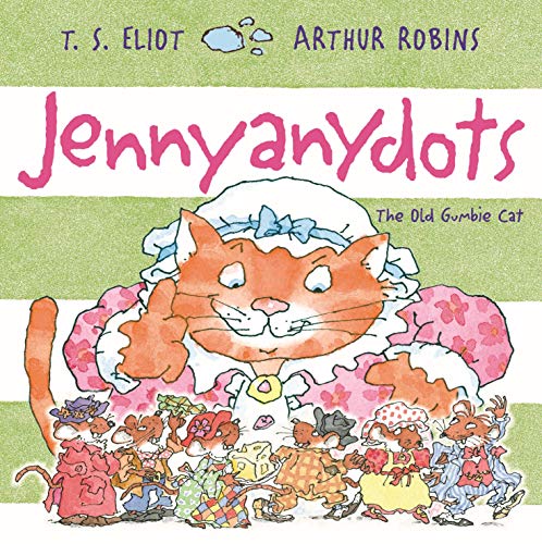 Jennyanydots: The Old Gumbie Cat: 1 (Old Possum's Cats) By T. S. Eliot, Arthur