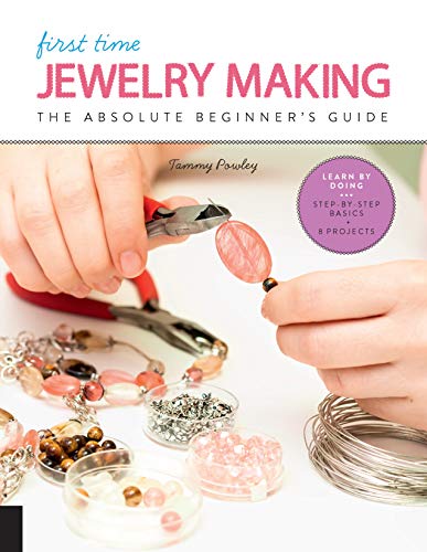 First Time Jewelry Making : The Absolute Beginner's Guide-Learn By Doing * Step-By-Step Basics + Projects Volume 7 Tammy Powley - Image 2