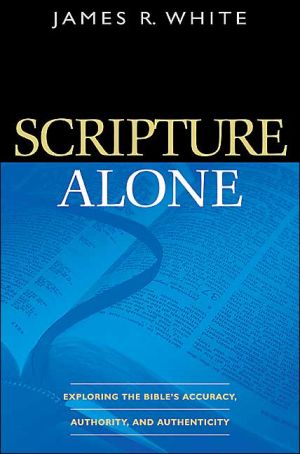 Scripture Alone: Exploring The Bible'S Accuracy by James R. White (PB 2004) - Image 3