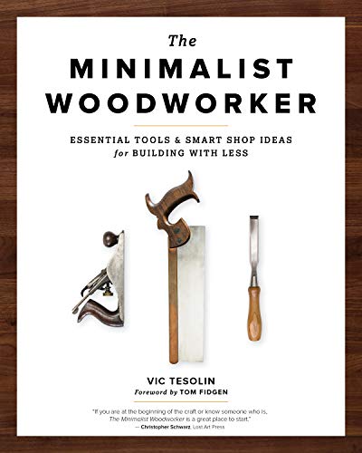 The Minimalist Woodworker: Essential Tools and Smart Shop Ideas for Building wi - Image 2