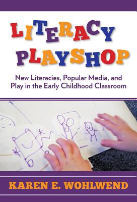 Literacy Playshop – New Literacies, Popular Media, and Play in the Early Childh…