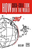 How Coca-Cola Took Over the World