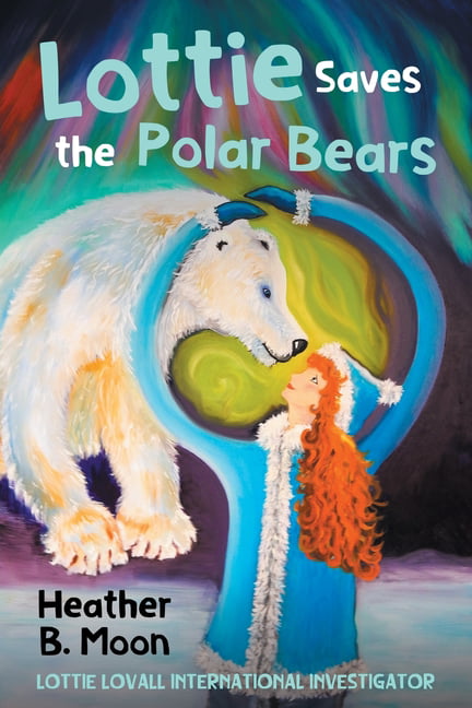 Lottie Saves the Polar Bears: Lottie Lovall: International Inves