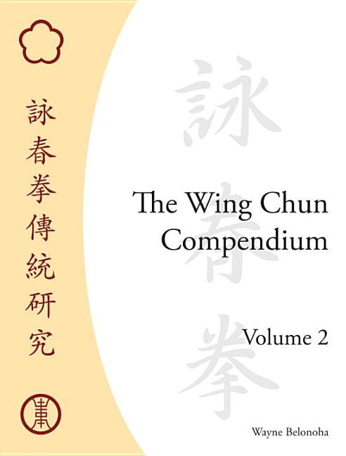 The Wing Chun Compendium, Volume Two by Wayne Belonoha - 9781583942291
