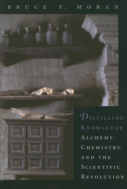Distilling Knowledge by Bruce T. Moran - 9780674022492