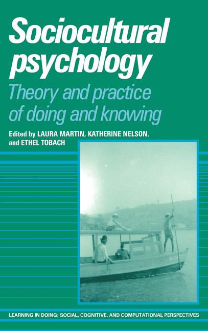 Sociocultural Psychology: Theory and Practice of Doing and Knowing: 0 (Learning