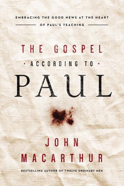 The Gospel According to Paul by John F. MacArthur - 9780718096243