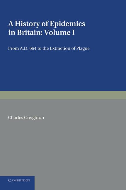 A History of Epidemics in Britain: Volume 1, From AD 664 to the Extinction of P…