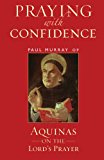 Praying with Confidence by Paul Murray OP - 9781441147134