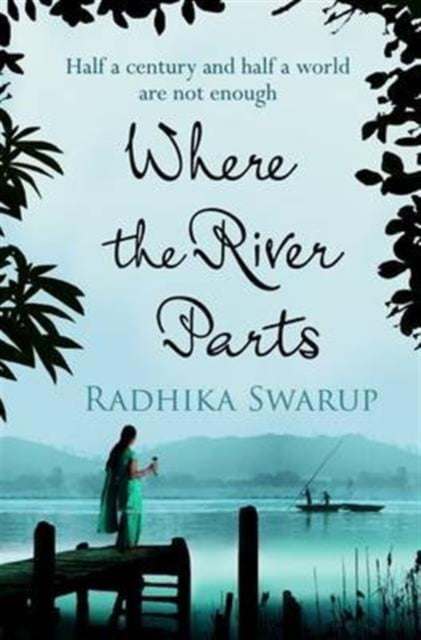 Where the River Parts By Radhika Swarup