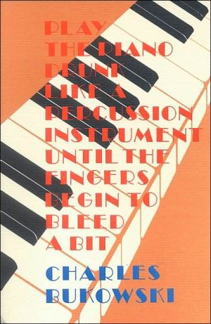 Play the Piano: Bukowski's 1970s Poetry?Gambling,... - Bukowski, Charles