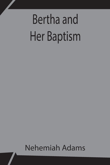Adams - Bertha and Her Baptism - New paperback or softback - 78 - X555z
