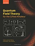 Quantum Field Theory for the Gifted Amateur