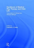 Handbook of Medical Play Therapy and Child Life - 9781138690004