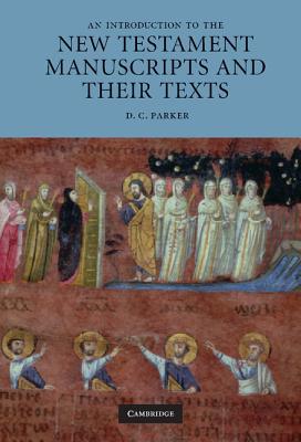 An Introduction to the New Testament Manuscripts and their Texts Parker Hardback