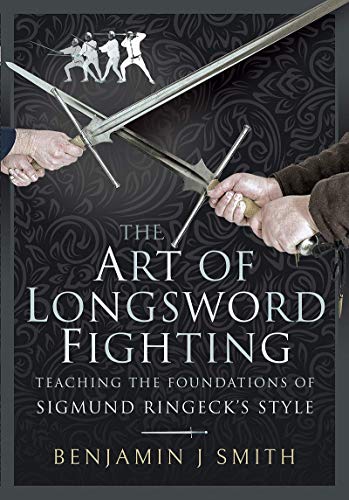 The Art of Longsword Fighting by Benjamin J Smith - 9781526768988
