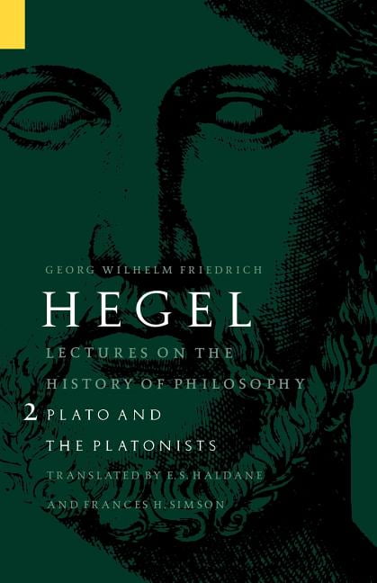 Lectures on the History of Philosophy, Volume 2 – Plato and the Platonists Hegel